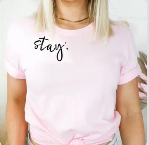 Stay; Women’s Graphic Tee